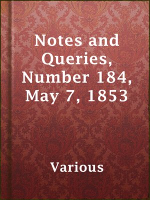 cover image of Notes and Queries, Number 184, May 7, 1853
